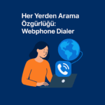 Ondialer | Her Yerden Arama Özgürlüğü: Webphone Dialer